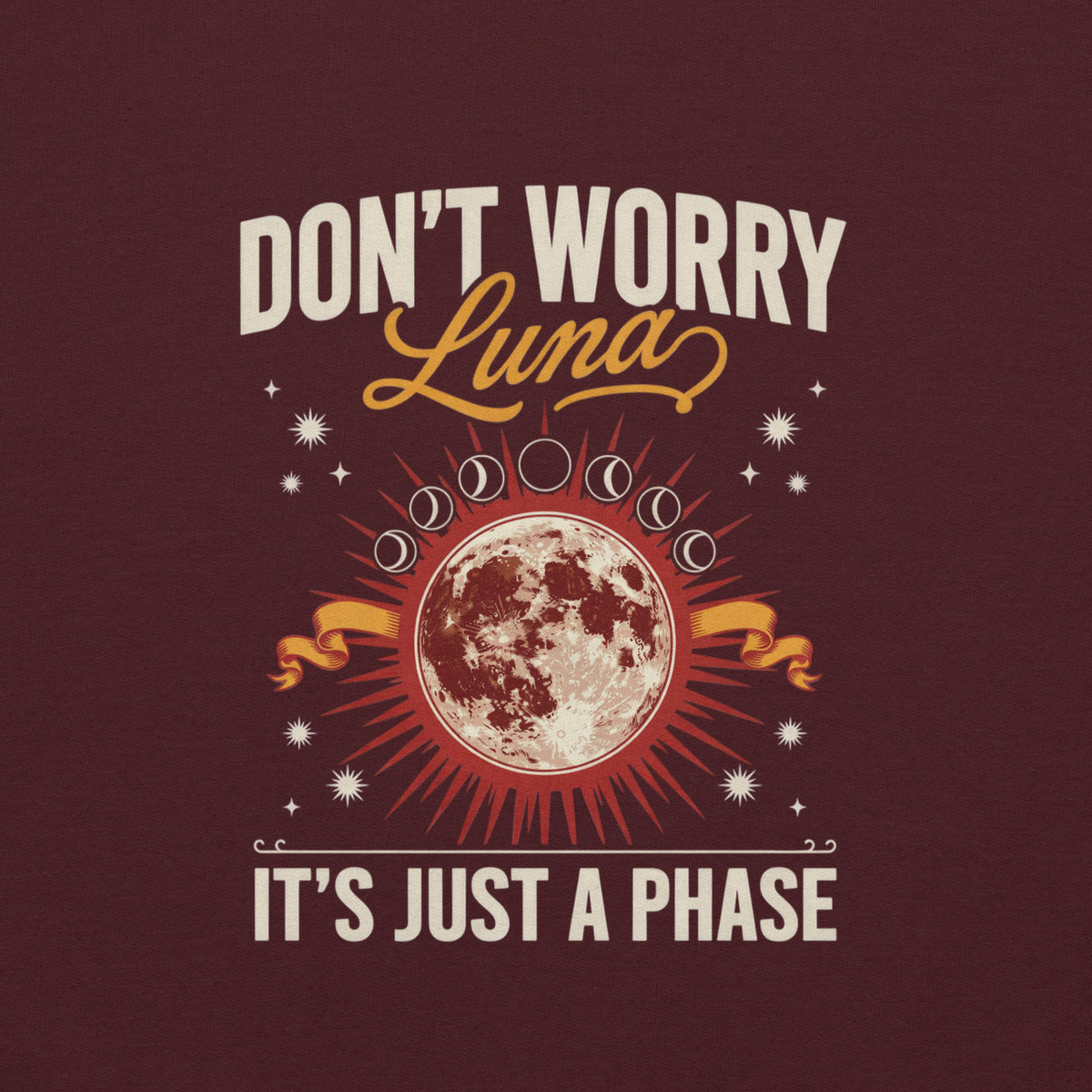 Hoodie unisexe bordeaux, vue de face avec poche kangourou et capuche, design lune et slogan « DON'T WORRY Luna IT'S JUST A PHASE »